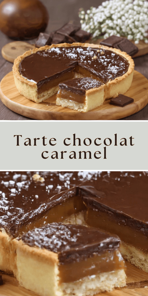 Tarte chocolat caramel beurre salé fondante avec ganache lisse