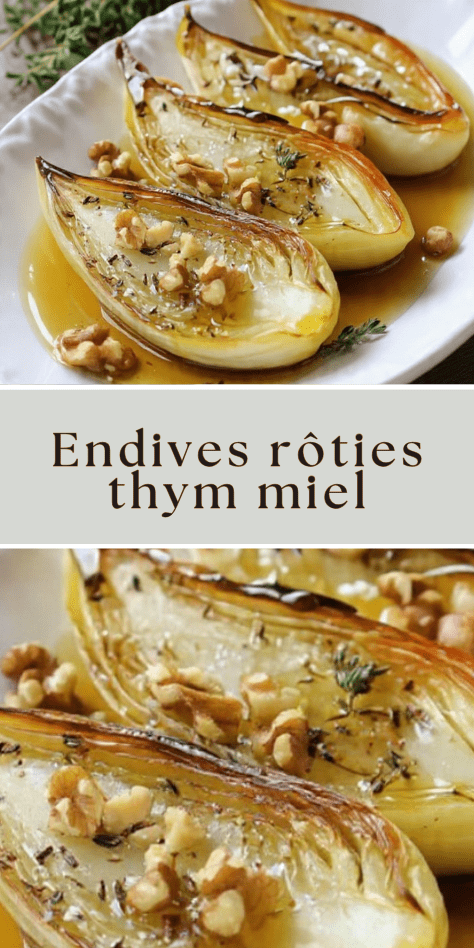 Endives rôties thym miel et noix de Grenoble fondantes au four