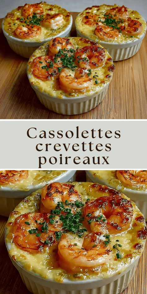 Cassolettes crevettes poireaux gratinées au fromage