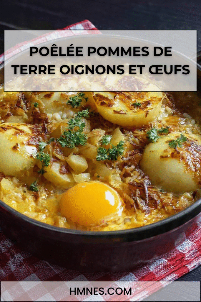 Poêlée pommes de terre oignons oeufs coulants recette facile