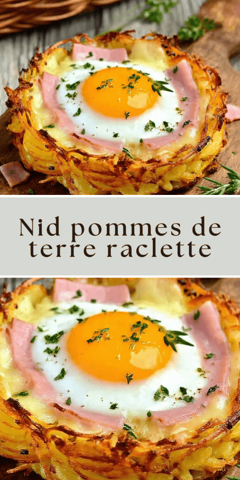 nid pommes de terre raclette croustillant oeuf fromage fondant four